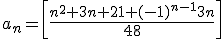 3$a_n=\left[\frac{n^2+3n+21+(-1)^{n-1}3n}{48}\right]